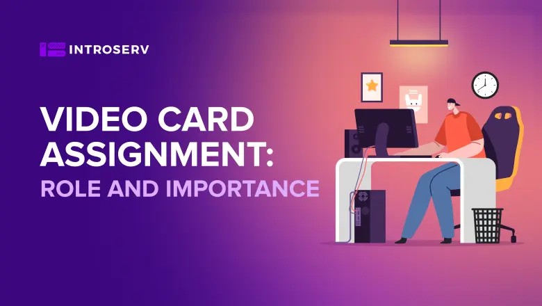 Video Card Assignment