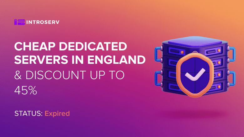 Cheap Dedicated Servers in England & Discount Up To 45%