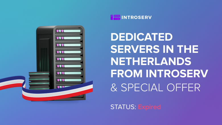 Special Offer! Servers in the Netherlands from INTROSERV