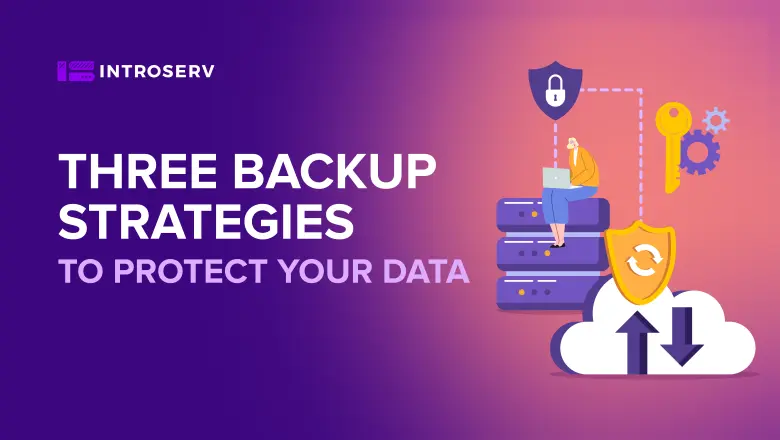 Three backup strategies to protect your data