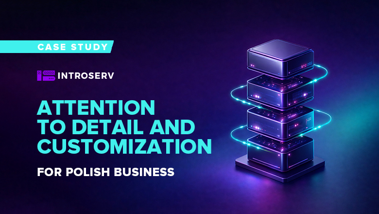 INTROSERV erstellte ein zuverlässiges Serversystem für einen Kunden aus Polen