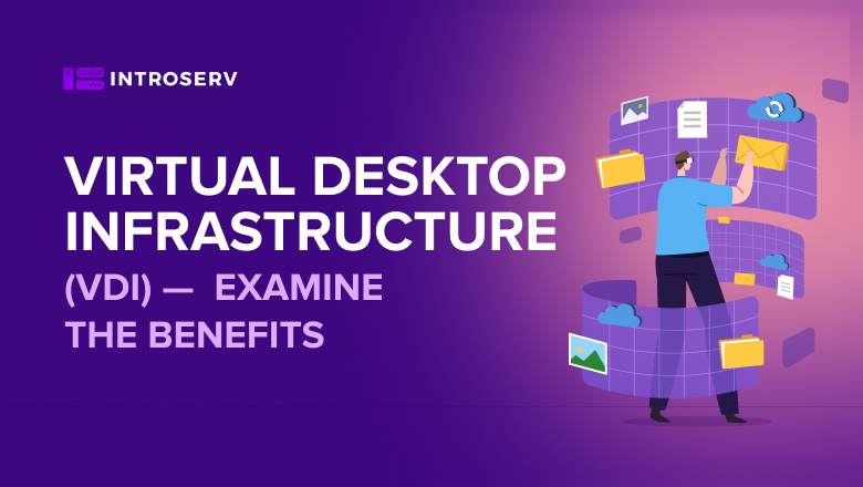 Infraestructura de escritorio virtual (VDI): examine las ventajas