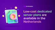 Los nuevos servidores dedicados ya están disponibles en los Países Bajos.