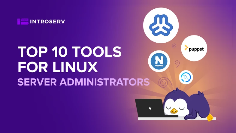 Top 10 Tools for Linux Server Administrators