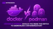 Docker vs Podman: Daemonless Konteynerizasyon için Nihai Kılavuz
