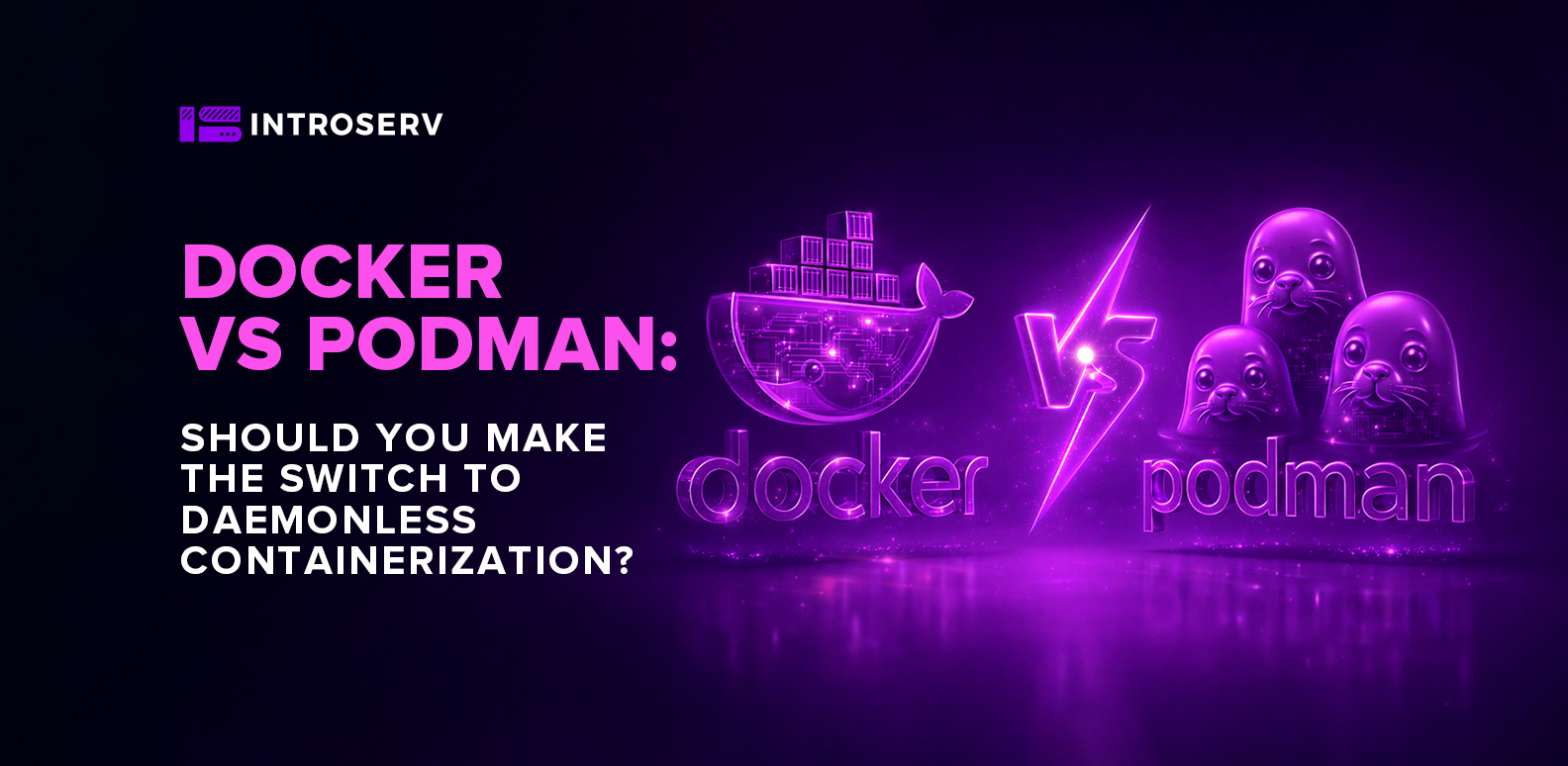 Docker vs Podman: Daemonless Konteynerizasyon için Nihai Kılavuz